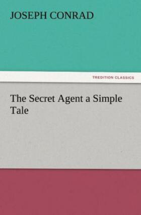 Conrad |  The Secret Agent a Simple Tale | Buch |  Sack Fachmedien