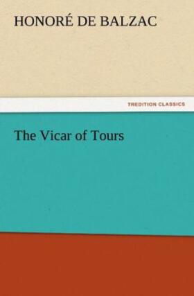 Balzac |  The Vicar of Tours | Buch |  Sack Fachmedien