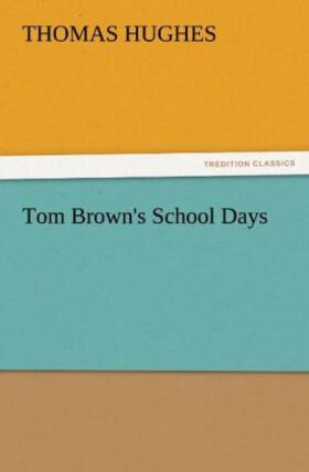 Hughes |  Tom Brown's School Days | Buch |  Sack Fachmedien