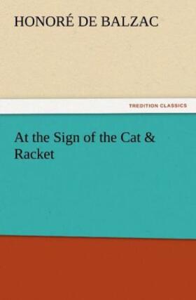 Balzac |  At the Sign of the Cat & Racket | Buch |  Sack Fachmedien