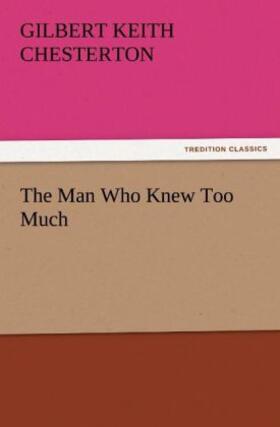 Chesterton |  The Man Who Knew Too Much | Buch |  Sack Fachmedien