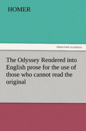 Homer |  The Odyssey Rendered into English prose for the use of those who cannot read the original | Buch |  Sack Fachmedien