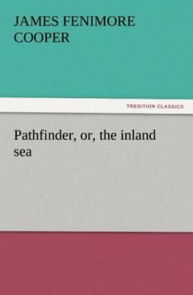 Cooper |  Pathfinder, or, the inland sea | Buch |  Sack Fachmedien