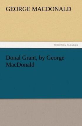 Macdonald |  Donal Grant, by George MacDonald | Buch |  Sack Fachmedien