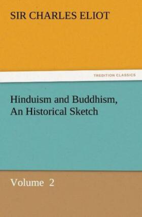 Eliot |  Hinduism and Buddhism, An Historical Sketch | Buch |  Sack Fachmedien