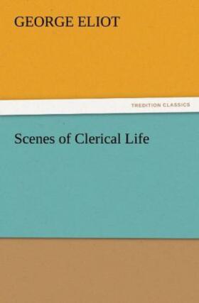 Eliot |  Scenes of Clerical Life | Buch |  Sack Fachmedien