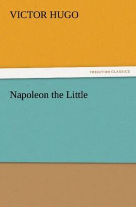 Hugo |  Napoleon the Little | Buch |  Sack Fachmedien