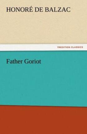 Balzac |  Father Goriot | Buch |  Sack Fachmedien