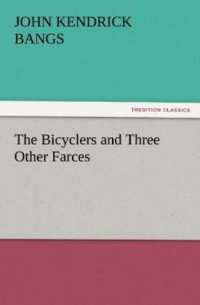 Bangs |  The Bicyclers and Three Other Farces | Buch |  Sack Fachmedien