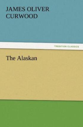 Curwood |  The Alaskan | Buch |  Sack Fachmedien