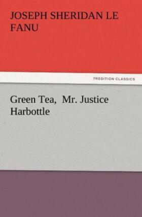 Le Fanu |  Green Tea,  Mr. Justice Harbottle | Buch |  Sack Fachmedien