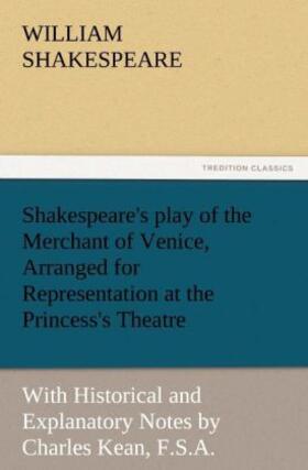 Shakespeare |  Shakespeare's play of the Merchant of Venice, Arranged for Representation at the Princess's Theatre | Buch |  Sack Fachmedien