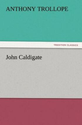 Trollope |  John Caldigate | Buch |  Sack Fachmedien