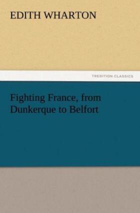 Wharton |  Fighting France, from Dunkerque to Belfort | Buch |  Sack Fachmedien