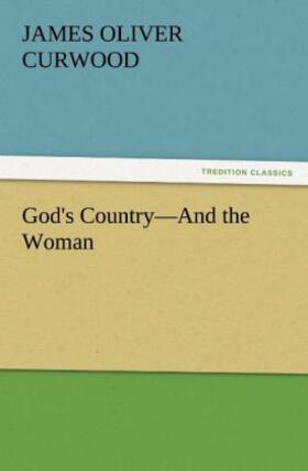 Curwood |  God's Country¿And the Woman | Buch |  Sack Fachmedien