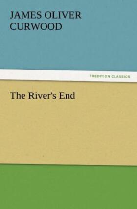 Curwood |  The River's End | Buch |  Sack Fachmedien