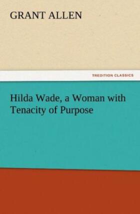 Allen |  Hilda Wade, a Woman with Tenacity of Purpose | Buch |  Sack Fachmedien