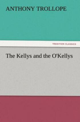 Trollope |  The Kellys and the O'Kellys | Buch |  Sack Fachmedien