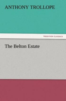 Trollope |  The Belton Estate | Buch |  Sack Fachmedien