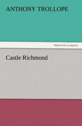 Trollope |  Castle Richmond | Buch |  Sack Fachmedien