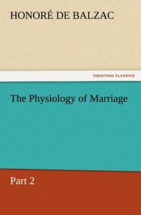 Balzac |  The Physiology of Marriage, Part 2 | Buch |  Sack Fachmedien