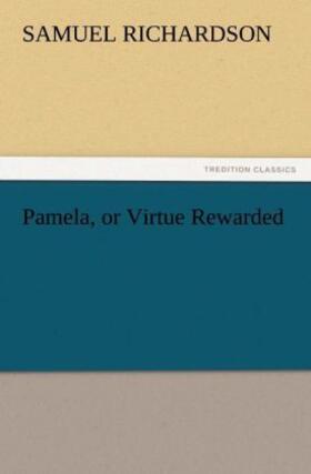 Richardson |  Pamela, or Virtue Rewarded | Buch |  Sack Fachmedien