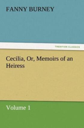 Burney |  Cecilia, Or, Memoirs of an Heiress ¿ Volume 1 | Buch |  Sack Fachmedien