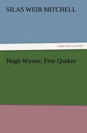 Mitchell |  Hugh Wynne, Free Quaker | Buch |  Sack Fachmedien