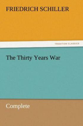 Schiller |  The Thirty Years War ¿ Complete | Buch |  Sack Fachmedien