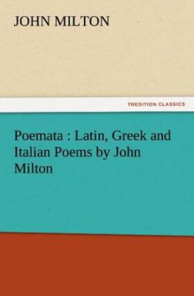 Milton |  Poemata : Latin, Greek and Italian Poems by John Milton | Buch |  Sack Fachmedien
