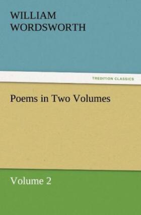 Wordsworth |  Poems in Two Volumes, Volume 2 | Buch |  Sack Fachmedien