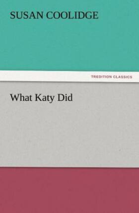 Coolidge |  What Katy Did | Buch |  Sack Fachmedien