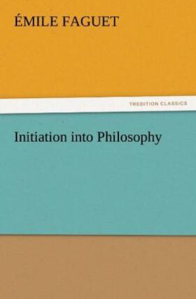 Faguet |  Initiation into Philosophy | Buch |  Sack Fachmedien