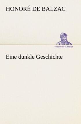 Balzac |  Eine dunkle Geschichte | Buch |  Sack Fachmedien