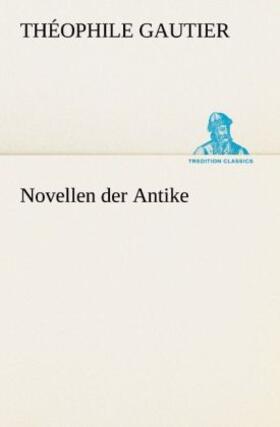 Gautier |  Novellen der Antike | Buch |  Sack Fachmedien