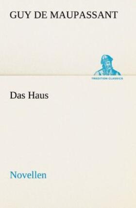 Maupassant |  Das Haus | Buch |  Sack Fachmedien