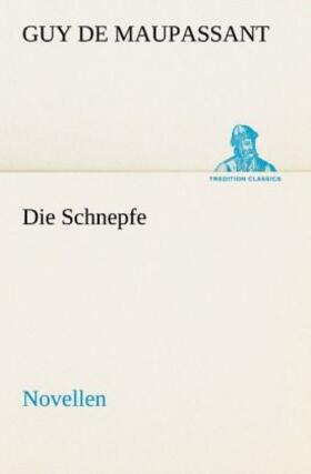 Maupassant |  Die Schnepfe | Buch |  Sack Fachmedien