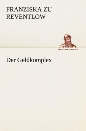 Reventlow |  Der Geldkomplex | Buch |  Sack Fachmedien