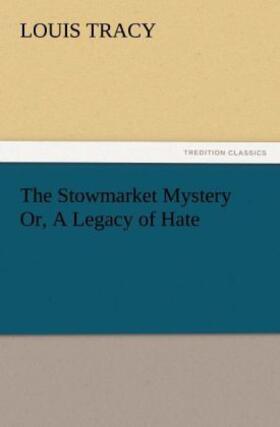 Tracy |  The Stowmarket Mystery Or, A Legacy of Hate | Buch |  Sack Fachmedien