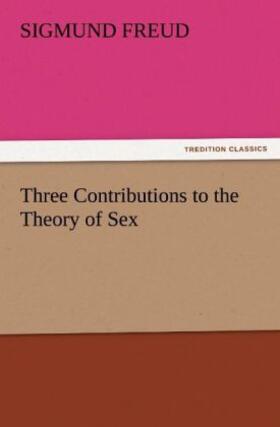 Freud |  Three Contributions to the Theory of Sex | Buch |  Sack Fachmedien