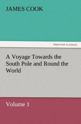 Cook |  A Voyage Towards the South Pole and Round the World, Volume 1 | Buch |  Sack Fachmedien