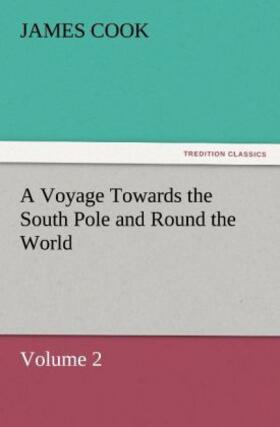 Cook |  A Voyage Towards the South Pole and Round the World Volume 2 | Buch |  Sack Fachmedien