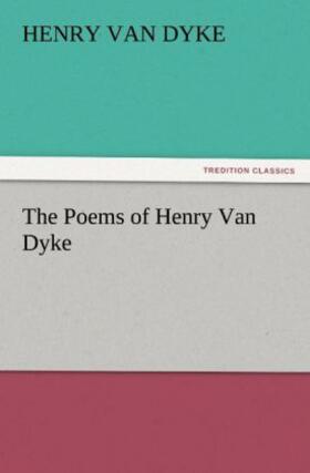 Dyke | The Poems of Henry Van Dyke | Buch | 978-3-8424-8074-2 | sack.de