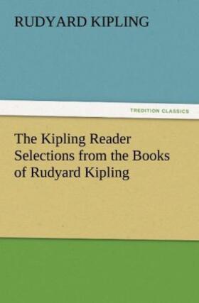 Kipling |  The Kipling Reader Selections from the Books of Rudyard Kipling | Buch |  Sack Fachmedien