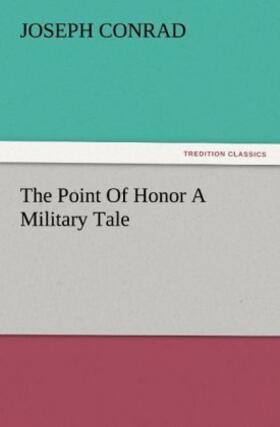 Conrad |  The Point Of Honor A Military Tale | Buch |  Sack Fachmedien