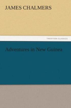 Chalmers |  Adventures in New Guinea | Buch |  Sack Fachmedien