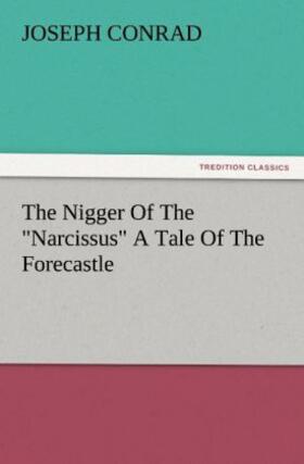 Conrad |  The Nigger Of The "Narcissus" A Tale Of The Forecastle | Buch |  Sack Fachmedien