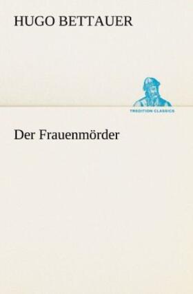 Bettauer |  Der Frauenmörder | Buch |  Sack Fachmedien