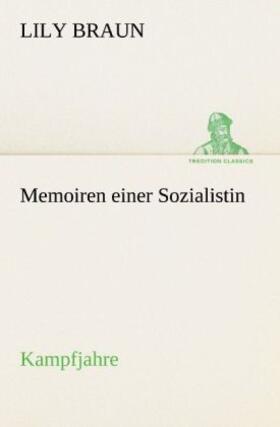 Braun |  Memoiren einer Sozialistin - Kampfjahre | Buch |  Sack Fachmedien