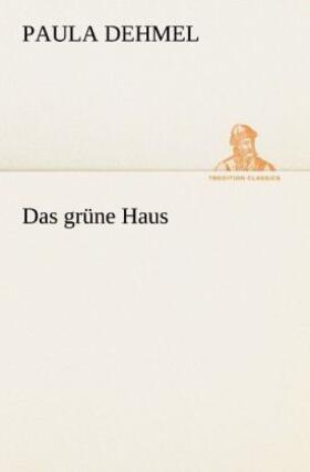 Dehmel |  Das grüne Haus | Buch |  Sack Fachmedien